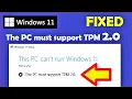 This PC must Support TPM 2 0 Windows 11 Installation Error Fixed