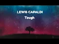 Download Lagu Lewis Capaldi - Tough (Official Framer lyrics Video)