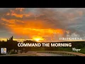 Command the Morning Command the Day Prayer