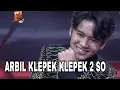 Download Lagu Astaga arbil 2 so dilagu klepek klepek semoga besok bisa dapat 3 so semangat arbil
