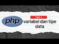 variabel dan tipe data Belajar PHP Part 2