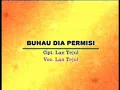 Download Lagu BUHAU DIA PERMISI-By LAN TEJUL-Cipt-LAN TEJUL