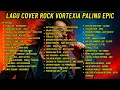 Download Lagu 🎸 Vortexia Full Album Rock Indonesia – Lagu Cover Keren Bikin Semangat Kerja \u0026 Santai!