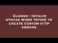 Django Invalid syntax when trying to create custom http errors