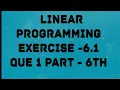 CHAPTER - 6 LINEAR PROGRAMMING EXERCISE