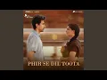 Lagu Phir Se Dil Toota (From \