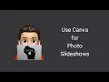 Use Canva For Photo Slideshows