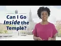 Can I Go Inside a Latter-day Saint Temple