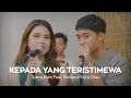 SYARLA MARZ FEAT. BETRAND PUTRA ONSU - KEPADA YANG TERISTIMEWA (LIVE PERFORMANCE VIDEO)