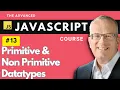 Primitive Non Primitive Datatypes - Master Javascript Basics in Lecture 13
