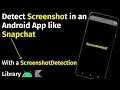 Detect Screenshot in an Android App with a ScreenshotDetection Library