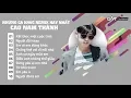 Download Lagu Cao Nam Thành | Những Ca Khúc Remix Hay Nhất 2018 - Kết Thúc Một Cuộc Tình (Album Remix)