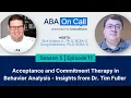 CentralReach ABA On Call Season 5 Ep 11 Acceptance and Commitment Therapy in Behavior Analysis