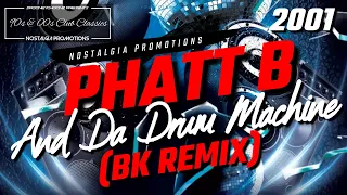 phatt b and da drum machine bk remix 2001