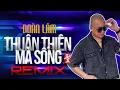 Download Lagu THUẬN THIÊN MÀ SỐNG - REMIX | TRACK LIST REMIX NHẠC ĐỜI ĐOÀN LÂM