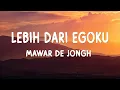 Download Lagu Mawar De Jongh - Lebih Dari Egoku - Lirik