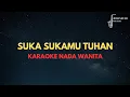 Lagu (Nada Wanita) Suka SukaMu Tuhan | Karaoke dan Lirik Lagu Rohani