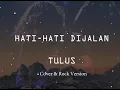 Download Lagu TULUS  Hati Hati di Jalan (lirik)  : Rock Version