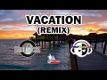 VACATION (Dj Gibz Remix) | TikTok Viral Remix