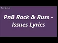 Issues - PnB Rock ft Russ (lyrics)