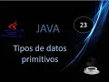23 -Curso Java desde cero-Tipos de datos primitivos Que son Por que String no es
