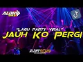 Lagu DJ SENTAK 🌴 JAUH KO PERGI - BASS GETAR ( ALDHY GNTG RMX ) lagu Party Viral Tiktok 🔥