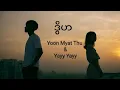 Download Lagu Yoon Myat Thu \u0026 Yayy Yayy _ ဒွိဟ