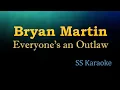 Bryan Martin - Everyone's an Outlaw (Karaoke Version)