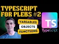 TypeScript for Plebs 2 variables objects functions