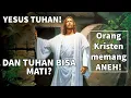 Download Lagu YESUS KAN TUHAN TAPI KOK BISA MATI? BERARTI YESUS HANYA MANUSIA BIASA DONK!