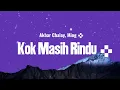 Akbar Chalay, Mingse - Kok Masih Rindu? (Lyrics)