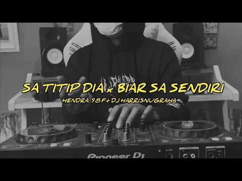 Download MP3 DJ SAD! SA TITIP DIA x BIAR SA SENDIRI - ( Hendra 98 Ft Dj HarrisNugraha ) New Remix Slow 2023!!!