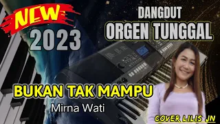 Download BUKAN TAK MAMPU DANGDUT ORGEN TUNGGAL COVER LILIS JN MP3