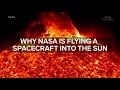 NASA Is Flying A Spacecraft Into The Sun For The First Time