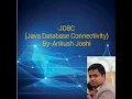 JDBC Java Database Connectivity By - Ankush Joshi