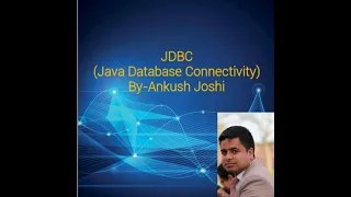 JDBC Java Database Connectivity By - Ankush Joshi