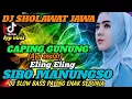 Download Lagu DJ SHOLAWAT JAWA - CAPING GUNUNG (AYO SHOLAT) ELING ELING SIRO MANUNGSO || DJ SLOW BASS TERBARU ‼️