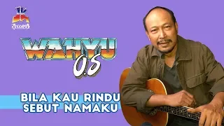wahyu os bila kau rindu sebut namaku official music video 