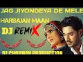 Download Lagu jag jiyondeya de mele harbajan Maan dj rimix song by dj chouhan production
