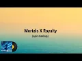 Mortals x Royalty (epic mashup) (lyrics)~Music Cinnamon #lyrics #song #royalty #mortal