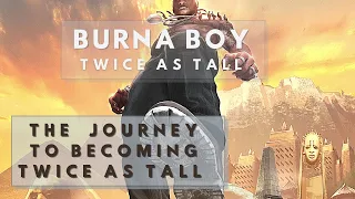 burna boy the journey to becoming twice as tall facts you didn t know about burna u0026 new album