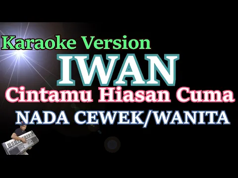 Download MP3 Iwan - Cintamu Hiasan Cuma (Karaoke Nada Cewek/Wanita) Female Version