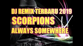 Download DJ REMIX TERBARU 2019 || SCORPIONS ALWAYS SOMEWHERE MP3