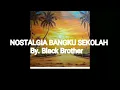 Download Lagu Nostalgia Bangku sekolah//Cover Black Brother