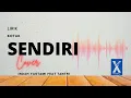 Download Lagu SENDIRI - KOTAK (LIVE COVER INDAH YASTAMI FEAT TANTRI) | Video Lirik
