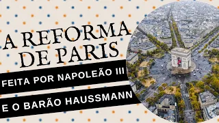 COMO NAPOLEÃO III REFORMOU E TRANSFORMOU A PARIS QUE CONHECEMOS