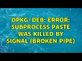 Ubuntu dpkg-deb error subprocess paste was killed by signal Broken pipe 3 Solutions
