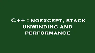 C noexcept stack unwinding and performance