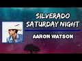 Aaron Watson - Silverado Saturday Night (Lyrics)