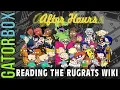 Reading the Rugrats Wiki Gatorbox After Hours